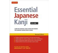 Essential Japanese Kanji Volume 1: Volume 1 Learn the Essential Kanji Characters Needed for Everyday Interactions in Japan (JLPT Level N5)