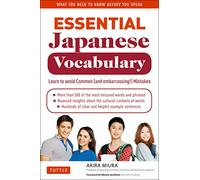 Essential Japanese Vocabulary: Learn to Avoid Common (And Embarrassing!) Mistakes: Learn Japanese Grammar and Vocabulary Quickly and Effectively