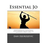 Essential Jo: Comprehensive techniques and 2-person drills for the Japanese 4-foot staff