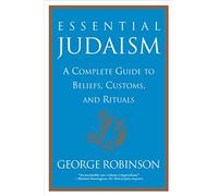 Essential Judaism: A Complete Guide to Beliefs, Customs & Rituals