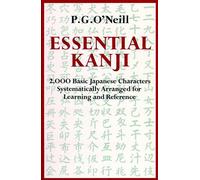 Essential Kanji: 2, 000 Basic Japanese Characters Systematically Arranged for Learning and Reference