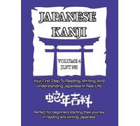 Essential Kanji for Beginners - Volume 4 (JLPT N5 Level): Master 10 New Core Kanji with Readings, Stroke Order & Practice Sheets