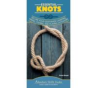 Essential Knots: Secure Your Gear When Camping, Hiking, Fishing, and Playing Outdoors (Adventure Skills Guides)