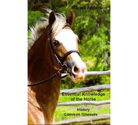 Essential Knowledge of the Horse: History and Common Horse Illnesses