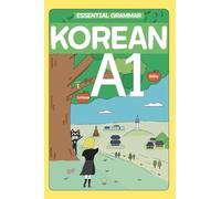 Essential Korean Grammar A1: Avoid Common Mistakes and Build Strong Korean Foundations: 1 (Basic Korean)