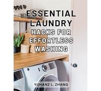 Essential Laundry Hacks for Effortless Washing: Effortless Laundry Tips: Simplify Your Routine, Save Time, and Money - A Must-Have Guide for Busy Individuals