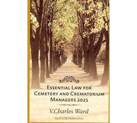 Essential Law for Cemetery and Crematorium Managers - 2025: An ICCM Publication