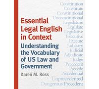 Essential Legal English in Context: Understanding the Vocabulary of US Law and Government