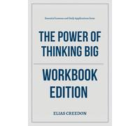 Essential Lessons and Daily Applications from The Power of Thinking Big Workbook Edition