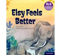 Essential Letters and Sounds — Essential Phonic Readers: Oxford Reading Level 5: Elsy Feels Better