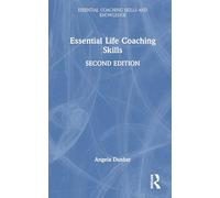 Essential Life Coaching Skills (Essential Coaching Skills and Knowledge)