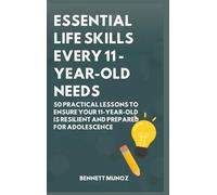 Essential Life Skills Every 11-Year-Old Needs: 50 Practical Lessons to Ensure Your 11-Year-Old Is Resilient and Prepared for Adolescence (7)