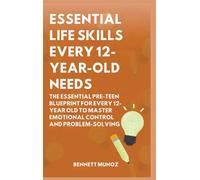 Essential Life Skills Every 12-Year Old Needs: The Essential Pre-Teen Blueprint for Every 12-Year Old to Master Emotional Control and Problem-Solving (8)