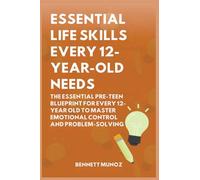 Essential Life Skills Every 12-Year Old Needs: The Essential Pre-Teen Blueprint for Every 12-Year Old to Master Emotional Control and Problem-Solving (8)