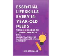 Essential Life Skills Every 14-Year Old Needs: The Only Handbook You Need Before 15 Hits: Simple Strategies for Handling Failure, Stress, and Money (10)