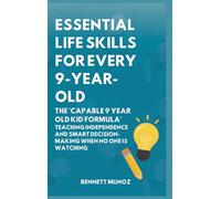 Essential Life Skills for Every 9-Year-Old: The 'Capable 9 Year Old Kid Formula': Teaching Independence and Smart Decision-Making When No One Is Watching (5)