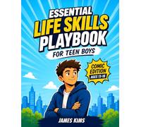Essential Life Skills Playbook For Teen Boys: 50+ Practical Tools for Ages 13-18 with Scripts, Checklists, Challenges, Money Basics, Communication, Confidence, and Real-World Practice