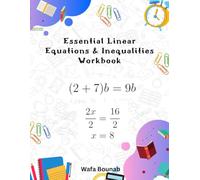 Essential Linear Equations & Inequalities Workbook: Mastering Linear Equations and Inequalities Through Guided Examples and Practice