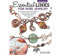 Essential Links for Wire Jewelry, 3rd Edition: The Ultimate Reference Guide to Creating More Than 300 Intermediate-Level Wire Jewelry Links (Fox Chapel Publishing) 14 Projects and Step-by-Step