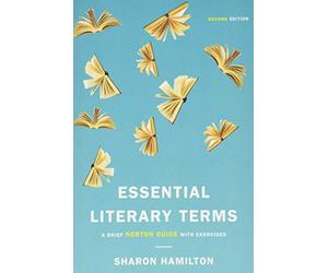 Essential Literary Terms: A Brief Norton Guide with Exercises