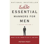 Essential Manners for Men 2nd Edition: What to Do, When to Do It, and Why
