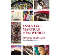 Essential Mantras of the World: Piano & Keyboard for Adult Beginners: 2 (Essential Mantras. Sheet Music for Beginners)