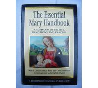 Essential Mary Handbook: A Summary of Beliefs, Devotions and Prayers