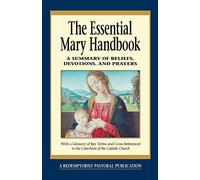 Essential Mary Handbook: A Summary of Beliefs, Devotions, and Prayers (Essential (Liguori))