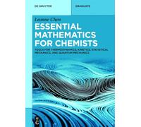Essential Mathematics for Physical Chemists: Tools for Thermodynamics, Kinetics, Statistical Mechanics, and Quantum Mechanics (De Gruyter Textbook)