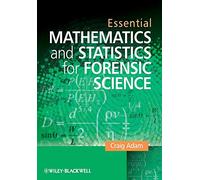 Essential Mathmatics and Statisitcs for Forensic Science