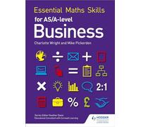Essential Maths Skills for AS/A Level Business: (Essential Maths Skills)