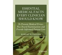 Essential Medical Facts Every Clinician Should Know: To Prevent Medical Errors, Pass Board Examinations and Provide Informed Patient Care