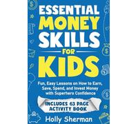 Essential Money Skills for Kids: Fun, Easy Lessons on How to Earn, Save, Spend, and Invest Money with Superhero Confidence (Finlit Fast Track)