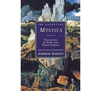 Essential Mystics: Selections from the World's Great Wisdom Traditions