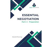 Essential Negotiation: Part 1 Preparation (Second Edition)