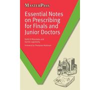Essential Notes on Prescribing for Finals and Junior Doctors