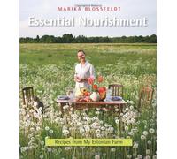 Essential Nourishment: Recipes from My Estonian Farm