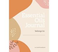 Essential oil journal with essential oil quick reference guide, diy recipe binder and notebook for aromatherapy: Easy-to-use essential oil journal ... all your blends and recipes in one place