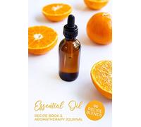 Essential Oil Recipe Book & Aromatherapy Journal 96 Recipe Blends: Essential Oil Notebook | Blank Diffuser Recipe Organizer | Oil Rating Book | Aromatherapy Guide | Healing Handbook