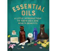 Essential Oils : A Little Introduction to Their Uses and Health Benefits