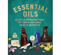 Essential Oils: A Little Introduction to Their Uses and Health Benefits (Rp Minis)
