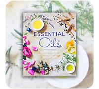 Essential Oils: All-natural remedies and recipes for your mind, body and home