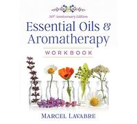 Essential Oils and Aromatherapy Workbook
