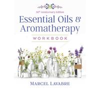 Essential Oils and Aromatherapy Workbook