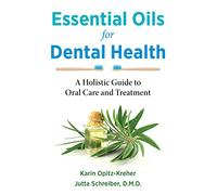 Essential Oils for Dental Health: A Holistic Guide to Oral Care and Treatment