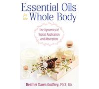 Essential Oils for the Whole Body: The Dynamics of Topical Application and Absorption