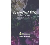 Essential Oils for Thrush: Essential Oil Recipes for Thrush