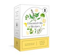 Essential Oils Recipes: A 52-Card Deck for Healing and Home: 50 Recipes