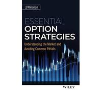 Essential Option Strategies – Understanding the Market and Avoiding Common Pitfalls – Wiley-VCH