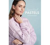 Essential Pastel Knits: 10 Hand Knit Designs: 10 Hand Knit Designs in Pastel Colours